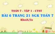 Bài 6 trang 21 SGK Toán 7 tập 1 Chân trời sáng tạo
